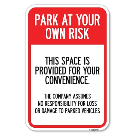 Signmission Park at Your Own Risk This Space Is Prov Heavy-Gauge Aluminum Sign, 12" x 18", A-1218-23486 A-1218-23486